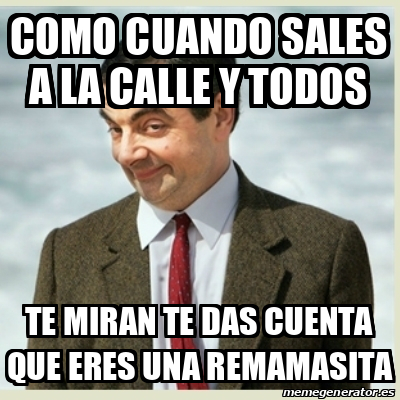 Meme Mr Bean Como Cuando Sales A La Calle Y Todos Te Miran Te Das