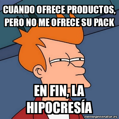 Meme Futurama Fry Cuando Ofrece Productos Pero No Me Ofrece Su Pack