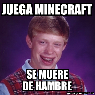 Meme Bad Luck Brian Juega Minecraft Se Muere De Hambre