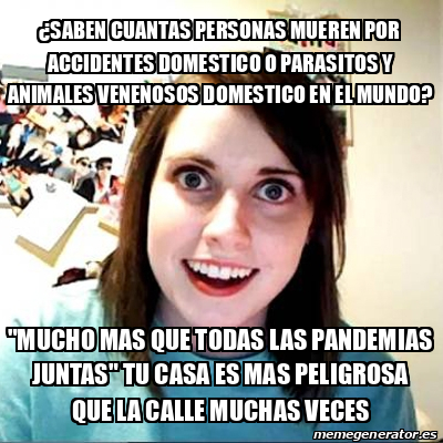 Meme Overly Attached Girlfriend Saben Cuantas Personas Mueren Por