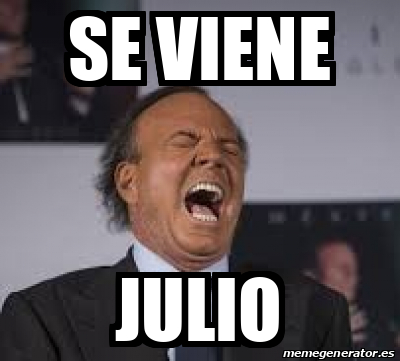 Meme Personalizado Se Viene Julio 31727012