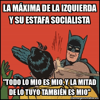 Meme Batman slaps Robin la MÁXIMA de la izquierda y su estafa