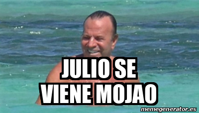 Meme Personalizado Julio Se Viene Mojao 31729483