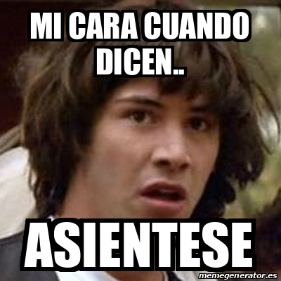 Meme Keanu Reeves Mi Cara Cuando Dicen Asientese 31741037