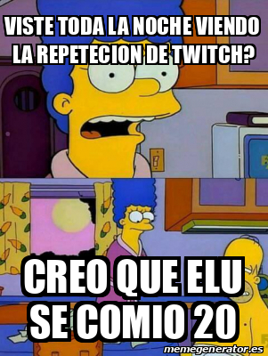 Meme Personalizado VISTE Toda La Noche Viendo La Repetecion De Twitch