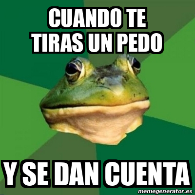 Meme Foul Bachelor Frog Cuando Te Tiras Un Pedo Y Se Dan Cuenta