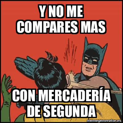 Meme Batman Slaps Robin Y No Me Compares Mas Con Mercader A De