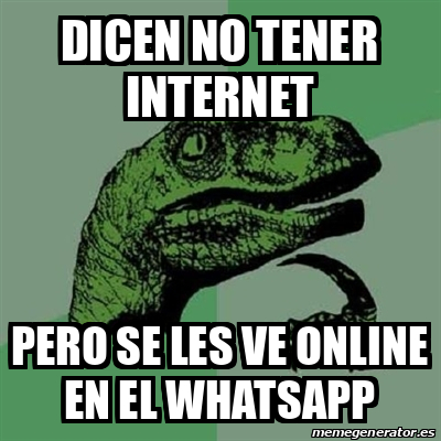 Meme Filosoraptor Dicen No Tener Internet Pero Se Les Ve Online En El