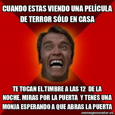 Meme Arnold Cuando Estas Viendo Una Pel Cula De Terror S Lo En Casa