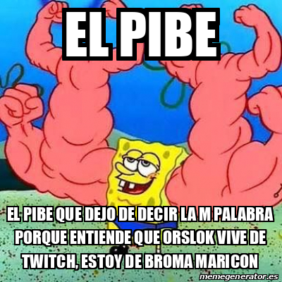 Meme Personalizado El Pibe El Pibe Que Dejo De Decir La M Palabra