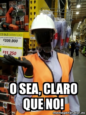 Meme Personalizado O Sea Claro Que NO 31084316