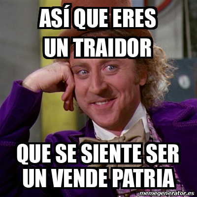 Meme Willy Wonka Así que eres un traidor Que se siente ser un vende