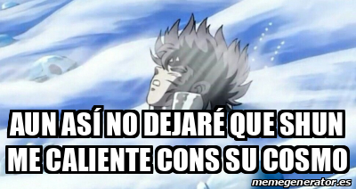 Meme Personalizado aUN ASÍ NO DEJARÉ QUE SHUN ME CALIENTE CONS SU