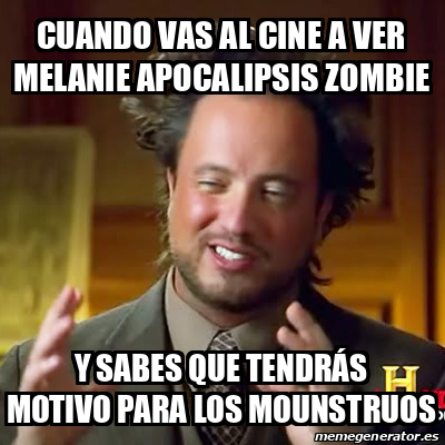 Meme Ancient Aliens Cuando Vas Al Cine A Ver Melanie Apocalipsis