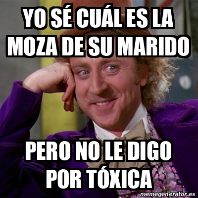 Meme Willy Wonka Yo S Cu L Es La Moza De Su Marido Pero No Le Digo