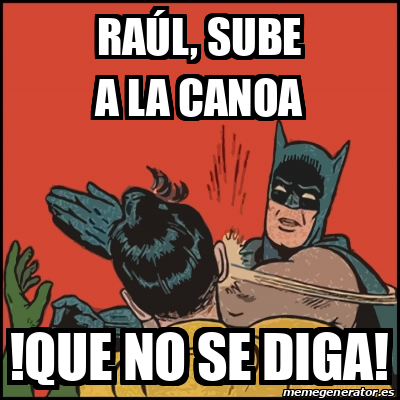 Meme Batman Slaps Robin Ra L Sube A La Canoa Que No Se Diga