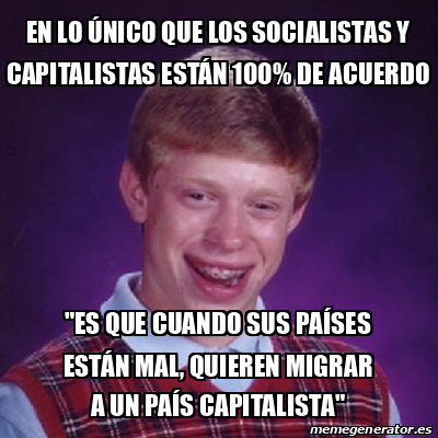 Meme Bad Luck Brian en lo ÚNICO que los socialistas y capitalistas