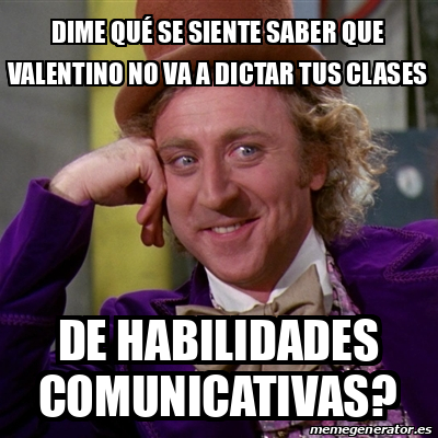 Meme Willy Wonka Dime qué se siente saber que Valentino no va a