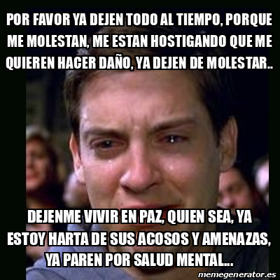 Meme Crying Peter Parker Por Favor Ya Dejen Todo Al Tiempo Porque Me