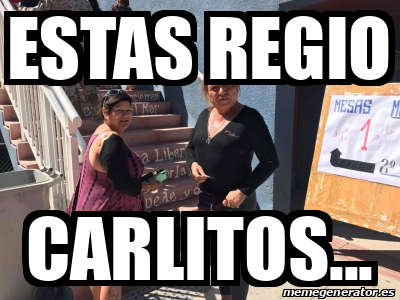 Meme Personalizado Estas Regio Carlitos