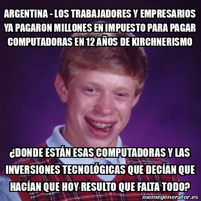 Meme Bad Luck Brian Argentina Los Trabajadores Y Empresarios Ya