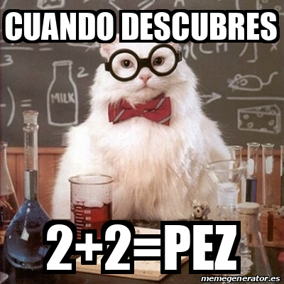 Meme Chemistry Cat Cuando Descubres 2 2 Pez 31883662