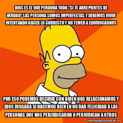 Meme Homer Dios Es El Que Perdona Todo Si Te Arrepientes De Verdad