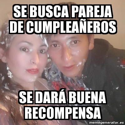 Meme Personalizado Se busca pareja de cumpleaÃeros Se darÃ buena