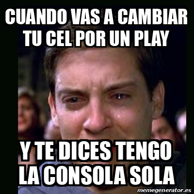 Meme Crying Peter Parker Cuando Vas A Cambiar Tu Cel Por Un Play Y Te