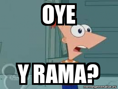 Meme Personalizado Oye Y Rama