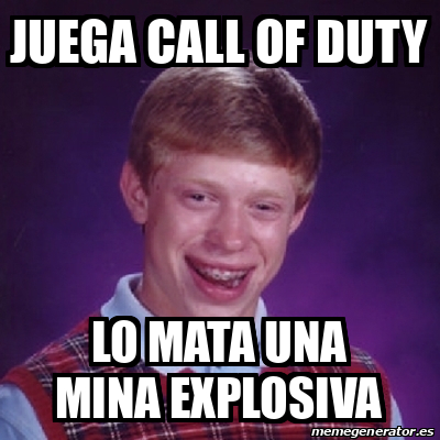 Meme Bad Luck Brian Juega Call Of Duty Lo Mata Una Mina Explosiva