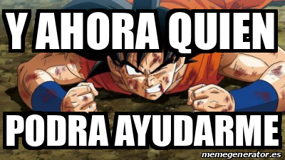 Meme Personalizado Y Ahora Quien Podra Ayudarme