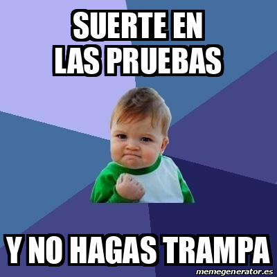 Meme Bebe Exitoso Suerte En Las Pruebas Y No Hagas Trampa