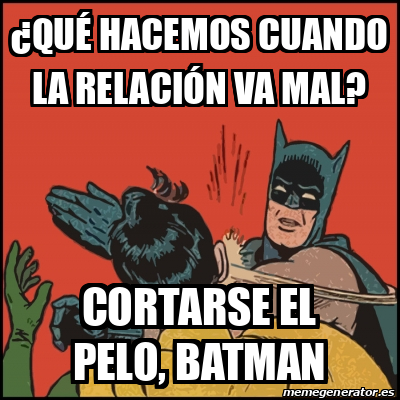 Meme Batman Slaps Robin Qu Hacemos Cuando La Relaci N Va Mal