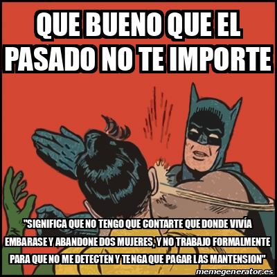 Meme Batman Slaps Robin Que Bueno Que El Pasado No Te Importe