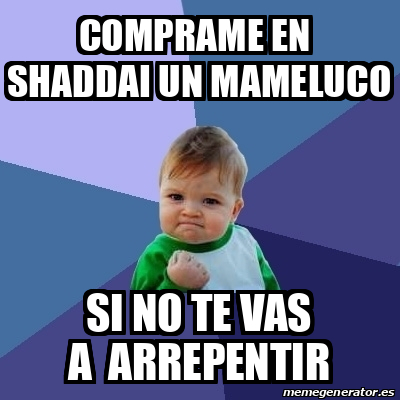 Meme Bebe Exitoso Comprame En Shaddai Un Mameluco Si No Te Vas A