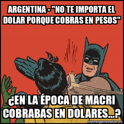 Meme Batman Slaps Robin Argentina No Te Importa El Dolar Porque