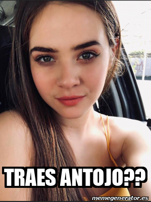 Meme Personalizado Traes Antojo