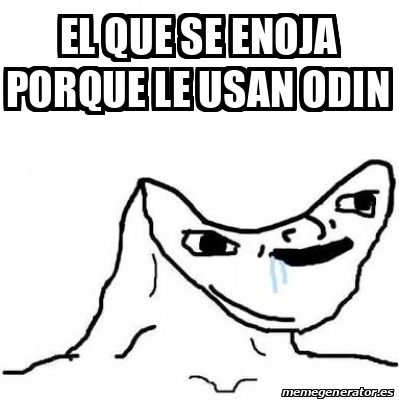 Meme Personalizado El Que Se Enoja Porque Le Usan Odin 31961746