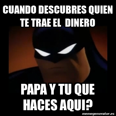 Meme Disapproving Batman Cuando Descubres Quien Te Trae El Dinero