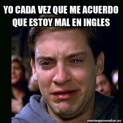 Meme Crying Peter Parker Yo Cada Vez Que Me Acuerdo Que Estoy Mal En