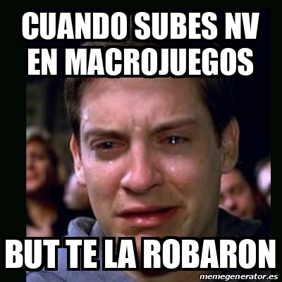 Meme Crying Peter Parker Cuando Subes Nv En Macrojuegos But Te La