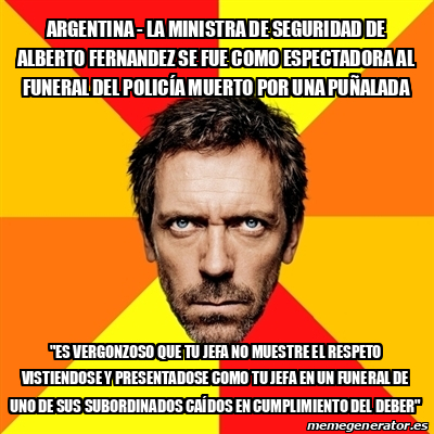 Meme House Argentina La Ministra De Seguridad De Alberto Fernandez