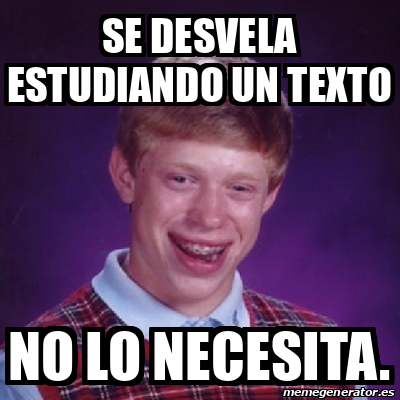 Meme Bad Luck Brian Se Desvela Estudiando Un Texto No Lo Necesita