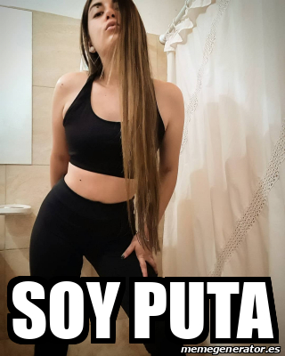 Meme Personalizado Soy Puta