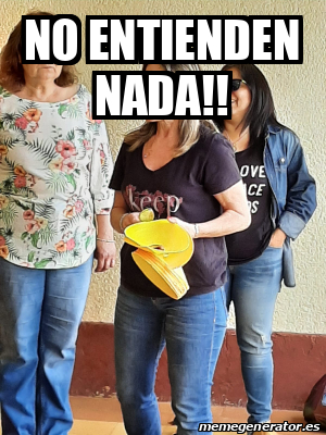 Meme Personalizado No Entienden Nada 32019454