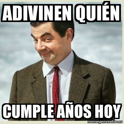 Meme Mr Bean Adivinen Qui N Cumple A Os Hoy