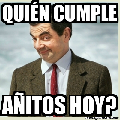 Meme Mr Bean Quién cumple Añitos hoy 32108174