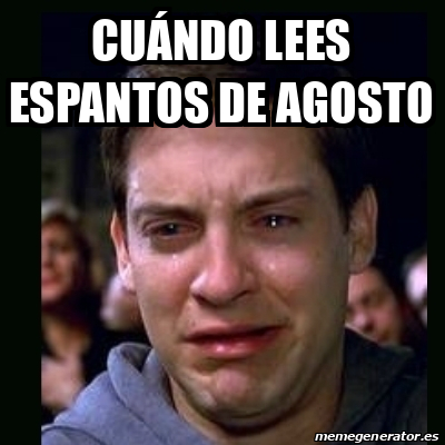 Meme crying peter parker cuándo lees espantos de agosto 32110570