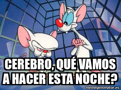 Meme Personalizado Cerebro Qu Vamos A Hacer Esta Noche